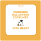 Choosing Halloween Costumes With Heart Choosing Halloween Costumes With Heart