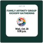 Family Affinity Group Kickoff Gathering Family Affinity Group Kickoff Gathering