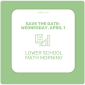 Save the date for Lower School Math Morning Save the date for Lower School Math Morning