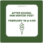 After School Mini Winter-Fest - February 18 After School Mini Winter-Fest - February 18