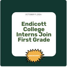 Endicott College Interns Join First Grade this fall! Endicott College Interns Join First Grade this fall!