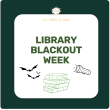 Another Spooktacular Library Blackout Week! Another Spooktacular Library Blackout Week!