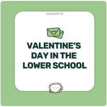 Valentine's Day in the Lower School Valentine's Day in the Lower School