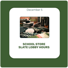 Holiday School Store Pop-Up in Slate Lobby!