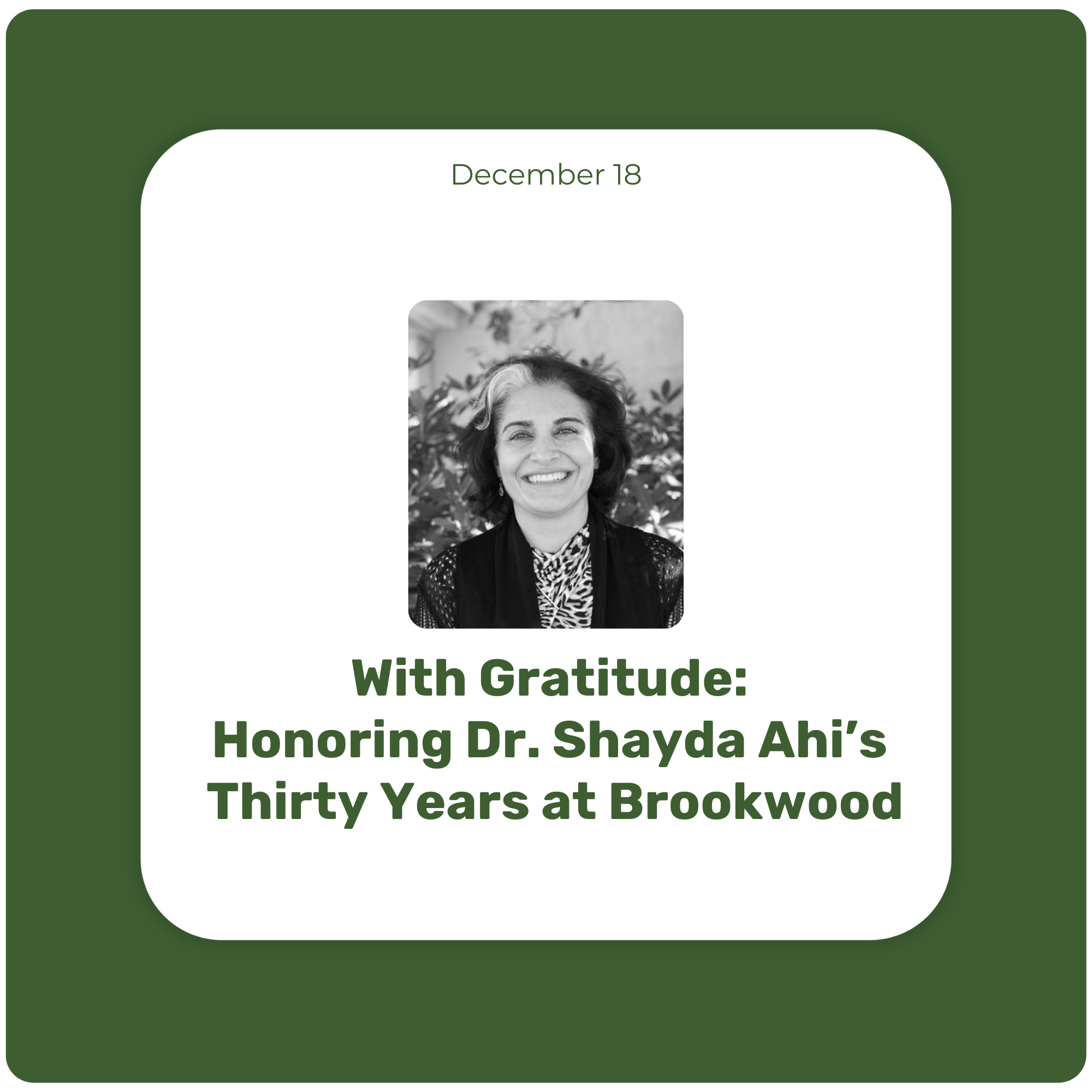 With Gratitude: Honoring Dr. Shayda Ahi’s Thirty Years at Brookwood With Gratitude: Honoring Dr. Shayda Ahi’s Thirty Years at Brookwood