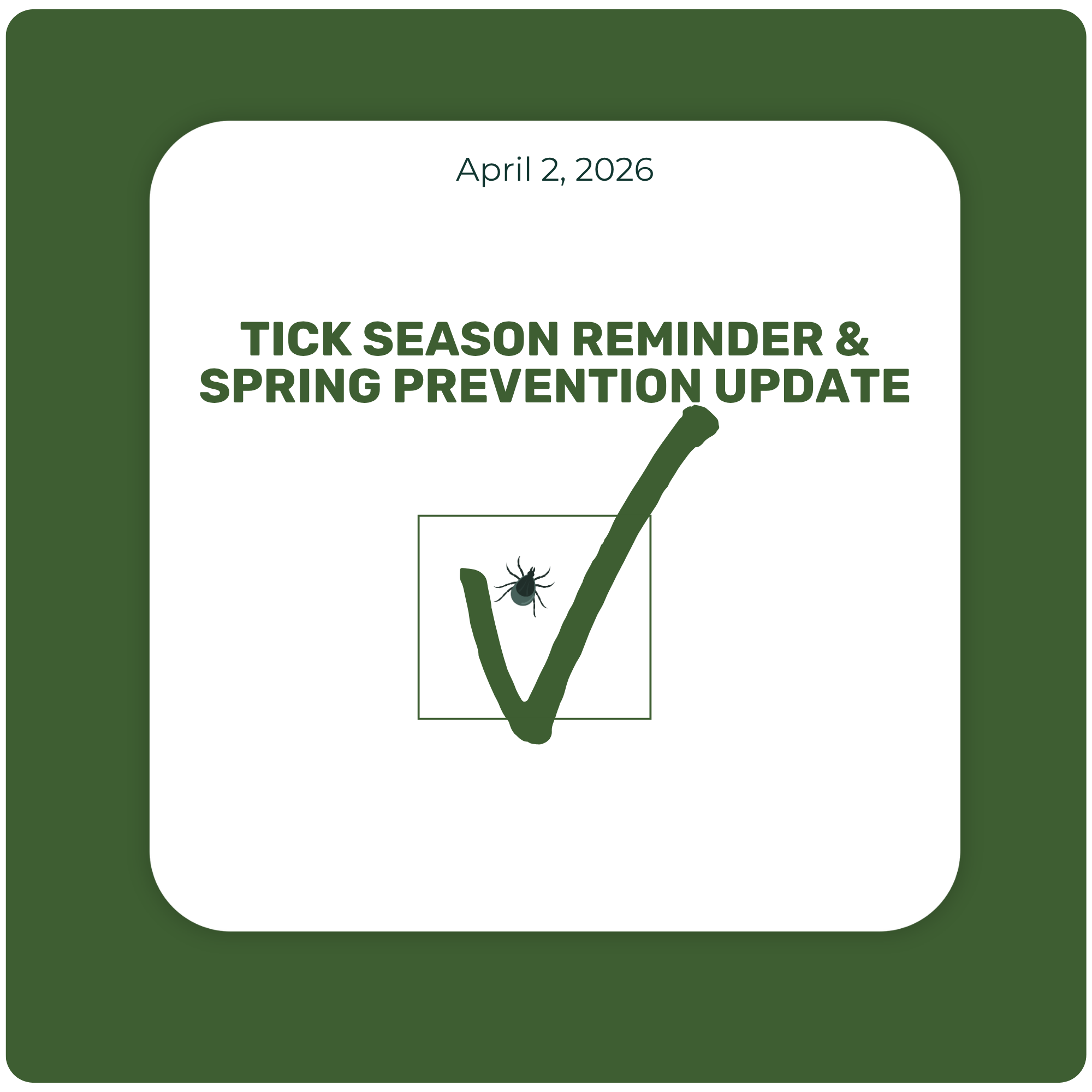 Tick Season Reminder & Spring Prevention Update